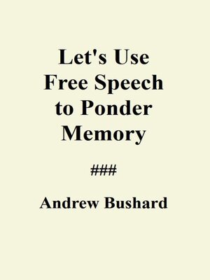 cover image of Let's Use Free Speech to Ponder Memory